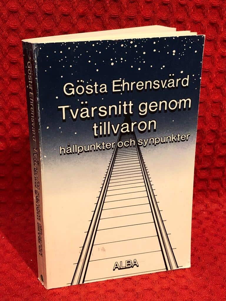Gösta Ehrensvärd : Tvärsnitt genom tillvaron - hållpunkter och synpunkter