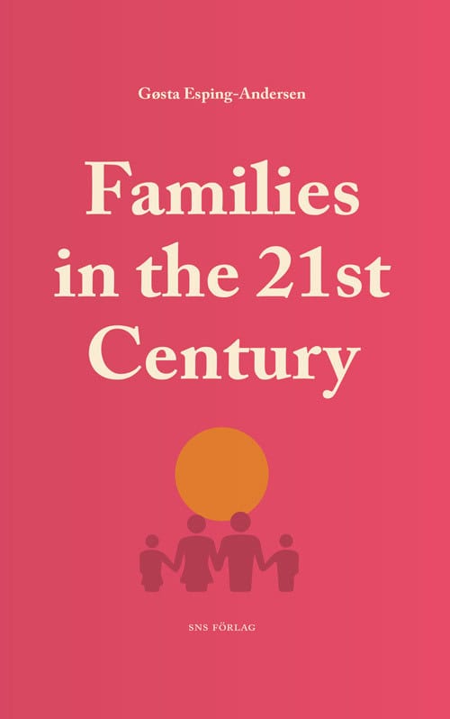 Gøsta Esping-Andersen : Families in the 21st Century