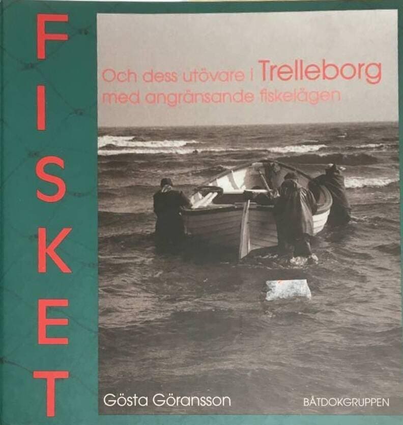 Gösta Göransson : Fisket och dess utövare i Trelleborg med angränsande fiskelägen