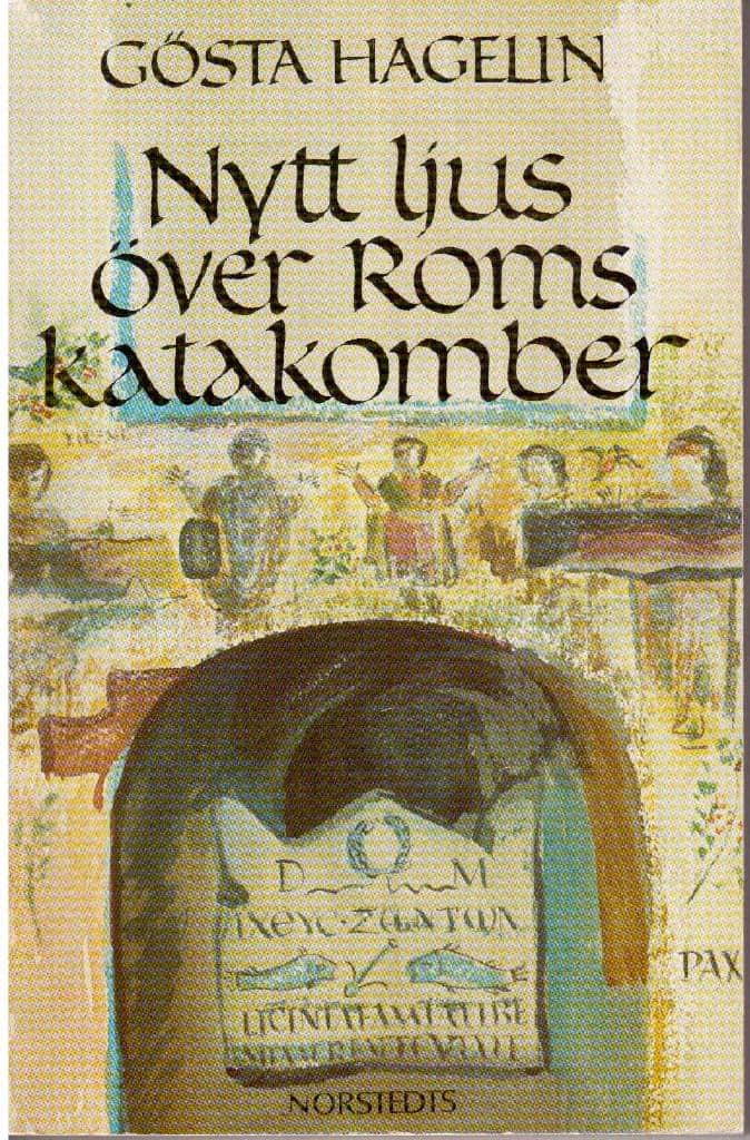 Gösta Hagelin : Nytt ljus över Roms katakomber