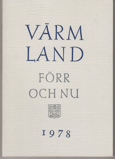 Johannesson, Gösta Möller, Nils Schoultz, Gösta von  Järliden, Barbro : Värmland förr och nu 1978
