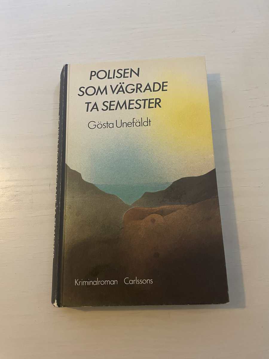 Gösta Unefäldt : Polisen som vägrade ta semester