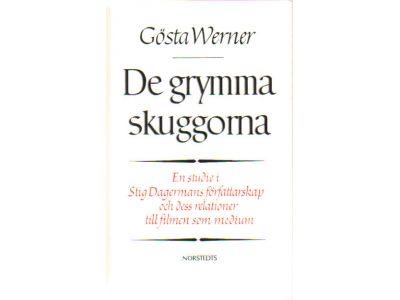 Gösta Werner : De grymma skuggorna. En studie i Stig Dagermans författarskap och dess relationer till filmen som medium