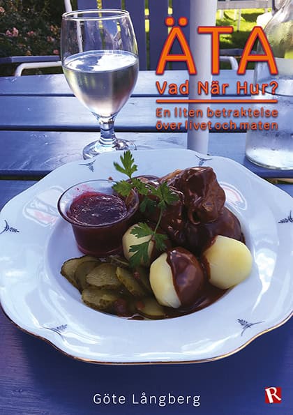 Göte Långberg : Äta - vad, när, hur? : en liten betraktelse över livet och maten