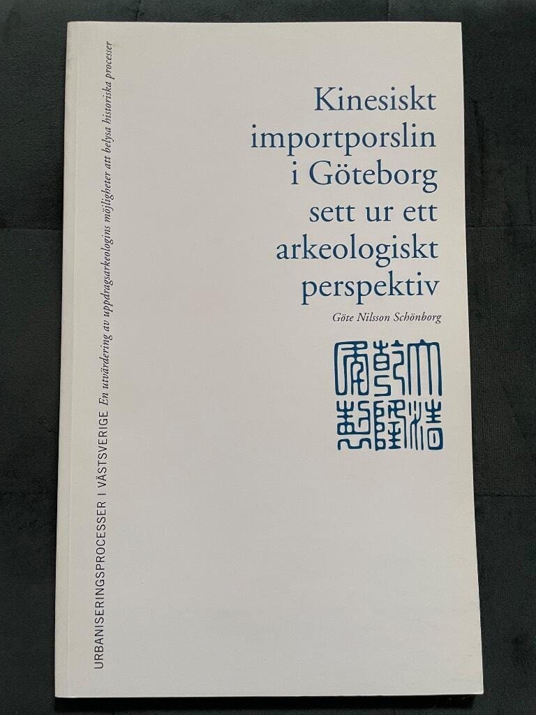 Göte Nilsson Schönborg : Kinesiskt importporslin i Göteborg sett ur ett arkeologiskt perspektiv