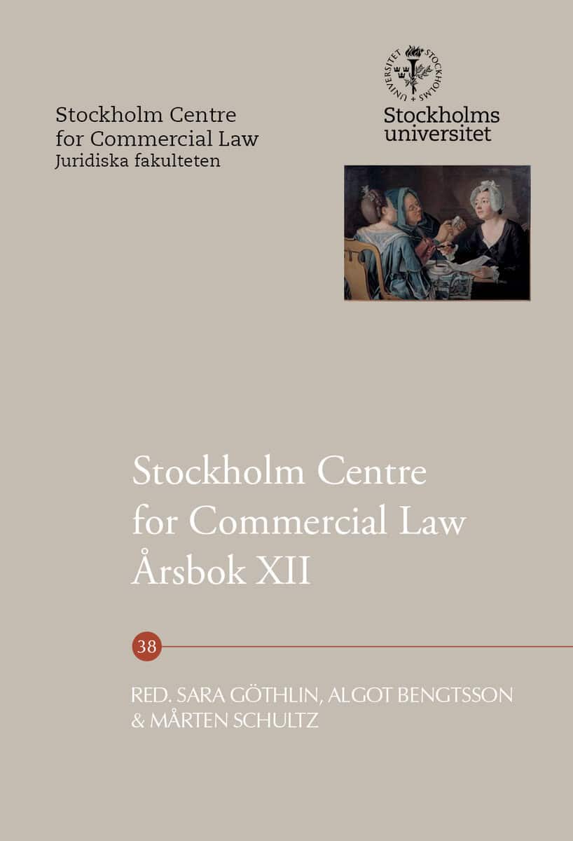 Göthlin, Sara ; Bengtsson, Algot ; Schultz, Mårten [red.] : Stockholm Centre for Commercial Law Årsbok XII