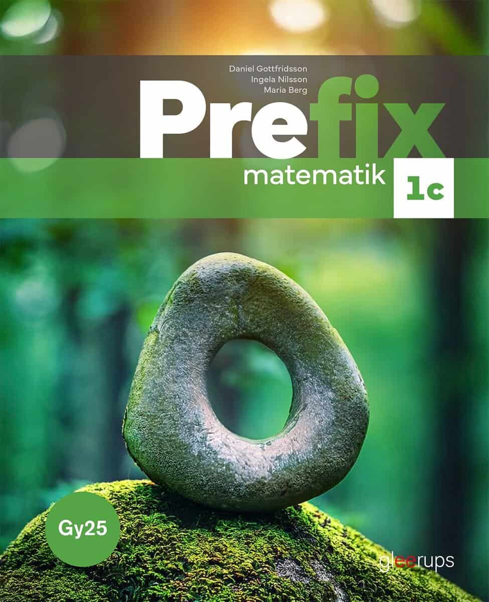 Gottfridsson, Daniel ; Nilsson, Ingela ; Berg, Maria : Prefix matematik 1c, bok, Gy25