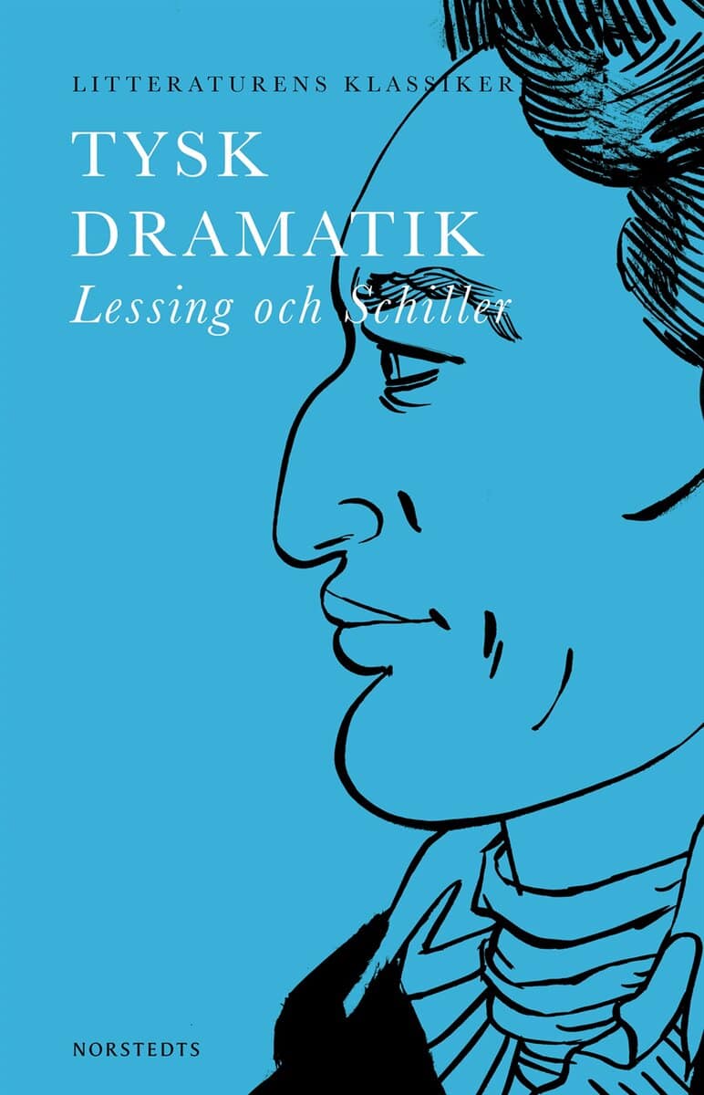 Lessing, Gotthold Ephraim ; Schiller, Friedrich von : Tysk dramatik : Lessing och Schiller