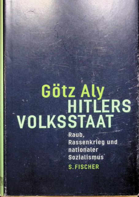 Götz Aly : Hitlers Volksstaat, Raub, Rassenkrieg und nationaler Sozialismus