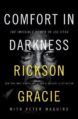 Gracie, Rickson ; Maguire, Peter : Comfort in Darkness