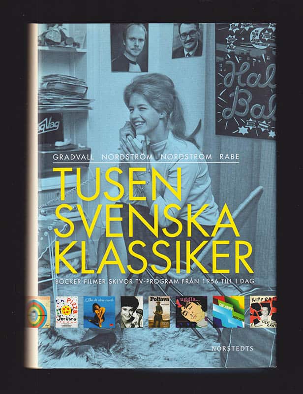 Gradvall, Jan ; Nordström, Björn ; Nordström, Ulf ; Rabe, Annina : Tusen svenska klassiker. Böcker, filmer, skivor, tv-program från 1956 till i dag