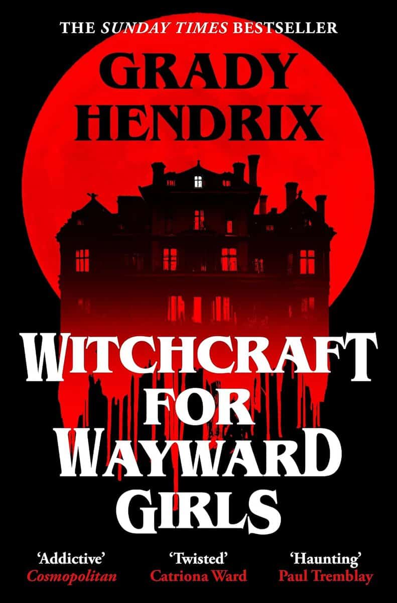 Grady Hendrix : Witchcraft for Wayward Girls