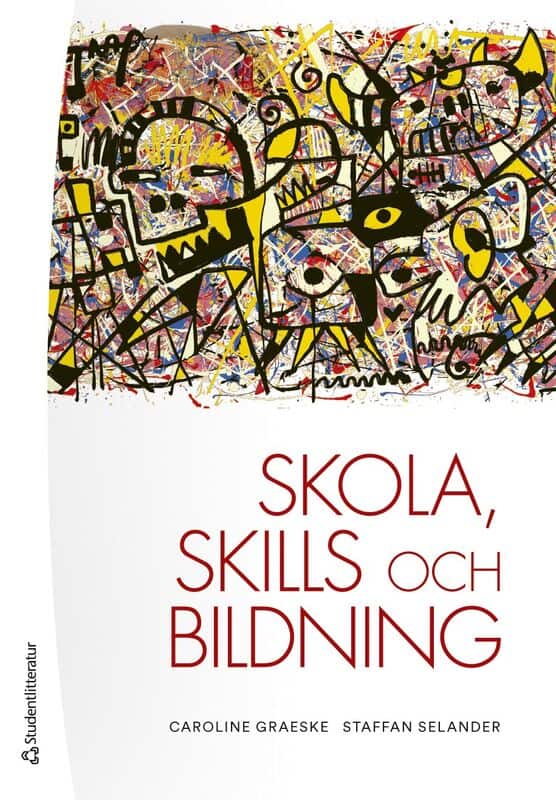 Graeske, Caroline ; Selander, Staffan : Skola, skills och bildning