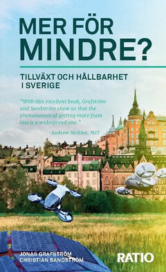 Grafström, Jonas ; Sandström, Christian : Mer för mindre? : tillväxt och hållbarhet i Sverige