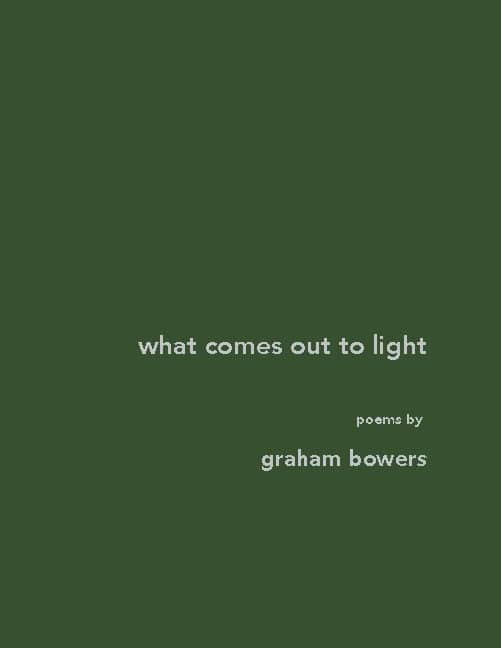 Graham Bowers : What comes out to light