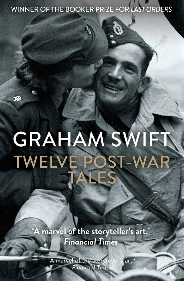 Graham Swift : Twelve Post-War Tales