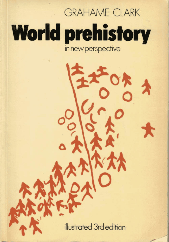 Grahame Clark : World prehistory in new perspective