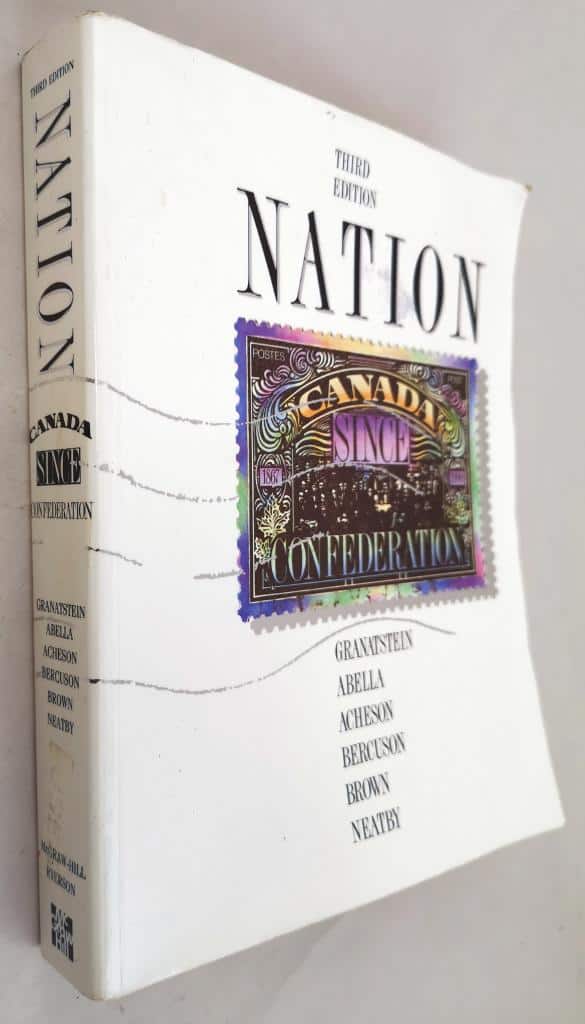 Granatstein, Abella, Acheson, Bercuson, Brown, Neatby : Nation
