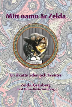 Granberg, Anna-Karin ; Granberg, Zelda : Mitt namn är Zelda : en ökatts öden och äventyr