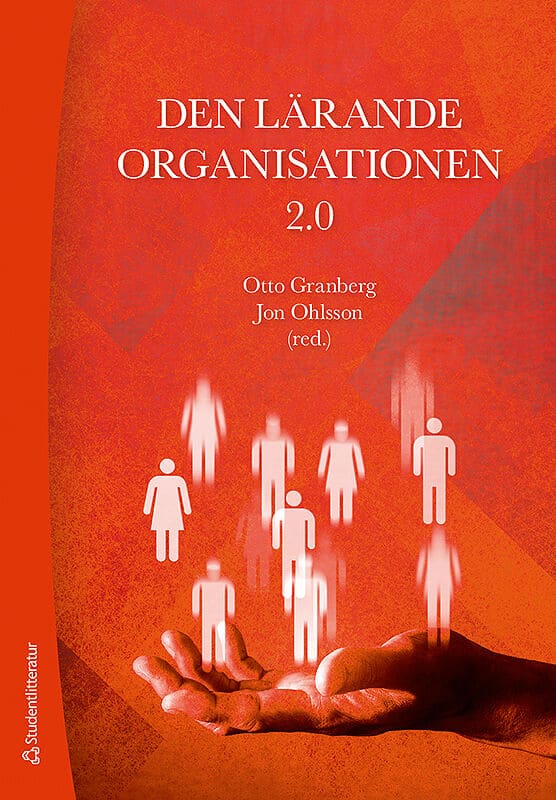 Granberg, Otto ; Ohlsson, Jon [red.] : Den lärande organisationen 2.0