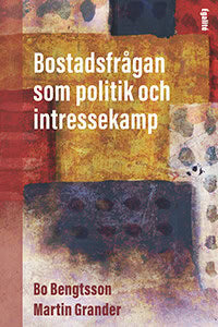 Grander, Martin ; Bengtsson, Bo : Bostadsfrågan som politik och intressekamp