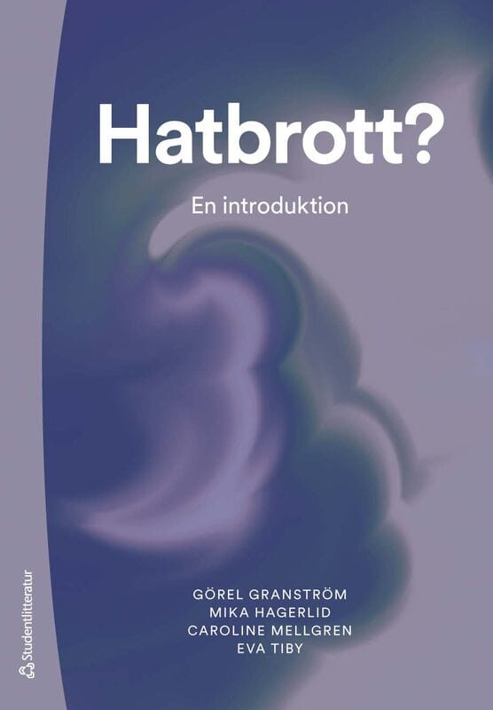Granström, Görel ; Hagerlid, Mika ; Mellgren, Caroline ; Tiby, Eva : Hatbrott? : en introduktion