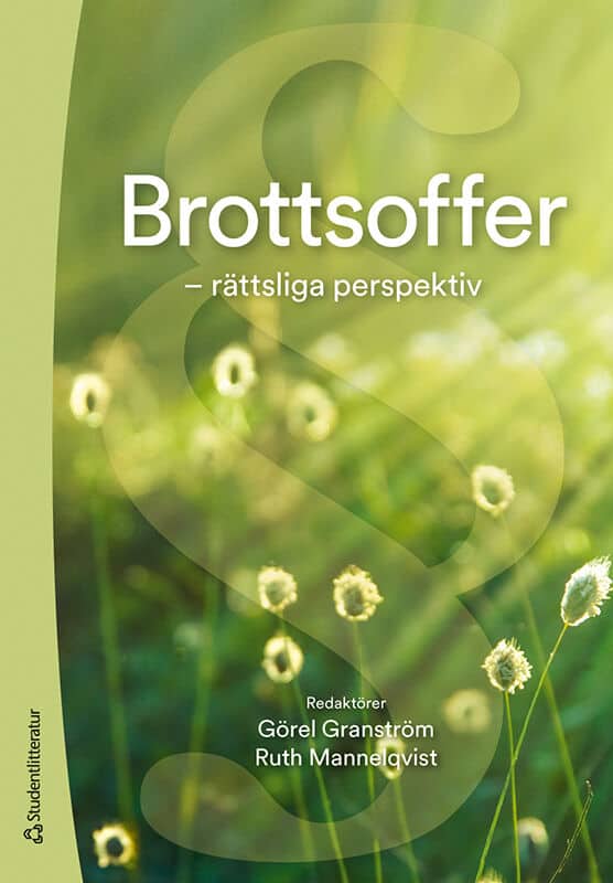 Granström, Görel ; Mannelqvist, Ruth ; Enarsson, Therese ; Holm, Fanny ; Landström, Lena ; Wergens, Anna ; Åström, Karin : Brottsoffer : rättsliga perspektiv