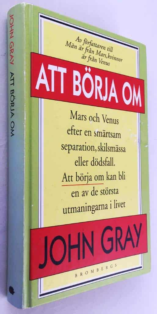 Gray, John ; Olsson, Synnöve : Att börja om - Mars och Venus efter en smärtsam seperation, skilsmässa eller dödsfall