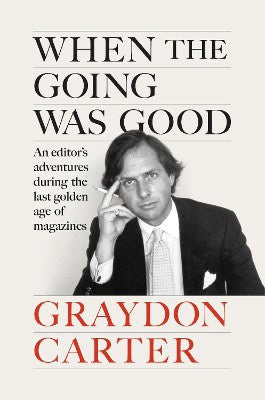 Graydon Carter : When the going was good