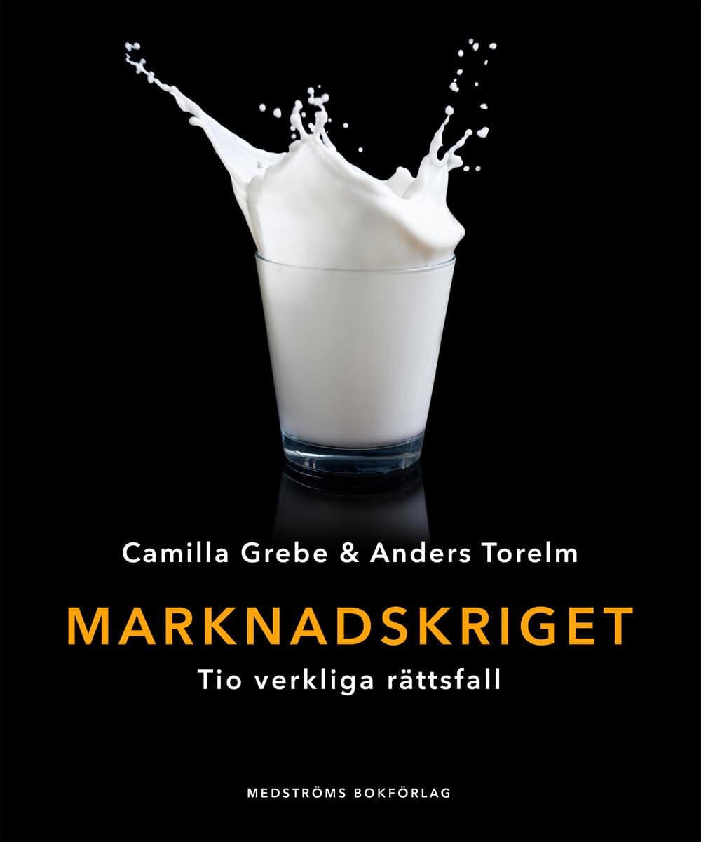 Grebe, Camilla ; Torelm, Anders : Marknadskriget : tio verkliga rättsfall