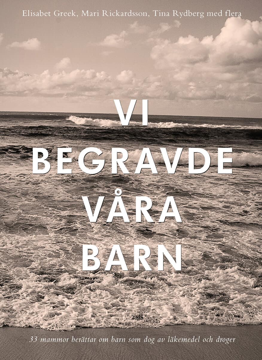 Greek, Elisabet ; Rickardsson, Mari ; Rydberg, Tina : Vi begravde våra barn