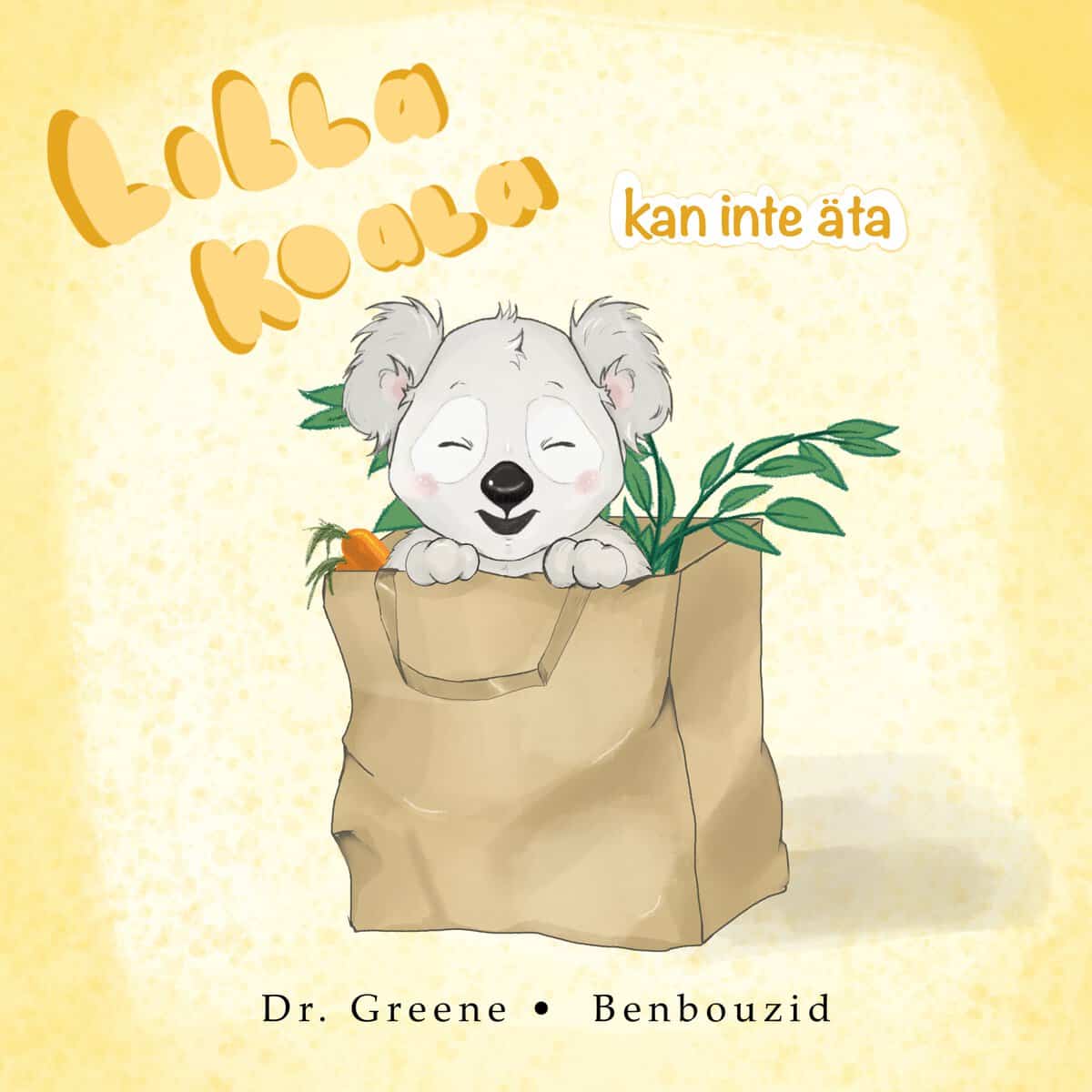 Greene, Dr Ross ; Benbouzid, Fouzi : Lilla Koala kan inte äta