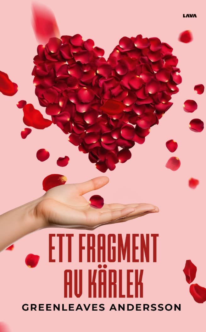 Greenleaves Andersson : Ett fragment av kärlek : om kärleken till oss själva och varandra och hur vi kan hitta vägen till mer kärleksfulla insikter om vårt liv