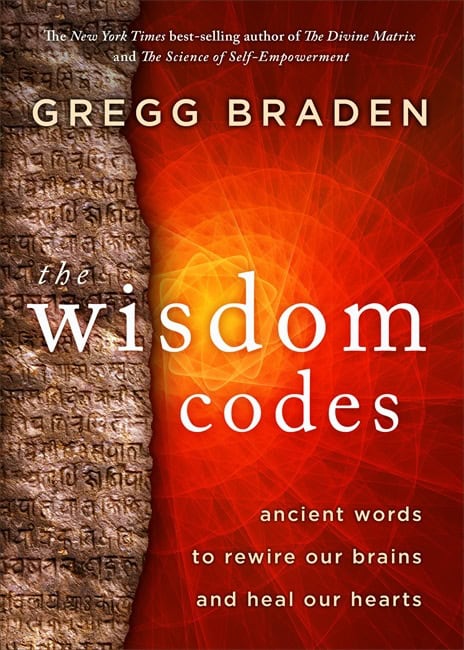 Gregg Braden : The wisdom codes