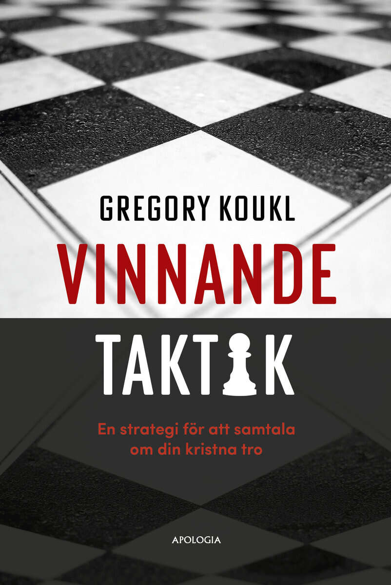 Gregory Koukl : Vinnande taktik : en strategi för att samtala om din kristna tro