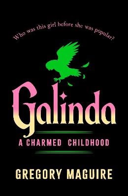 Gregory Maguire : Galinda