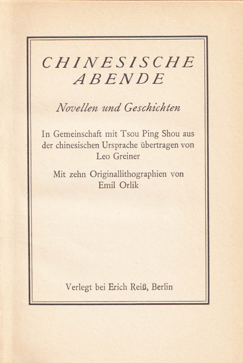 Greiner, Leo ; Tsou Ping Shou : Chinesische Abende. Novellen und Geschichten. In Gemeinschaft mit Tsou Ping Shou aus der chinesischen Ursprache übertragen von Leo Greiner. Mit zehn Originallithographien von Emil Orlik
