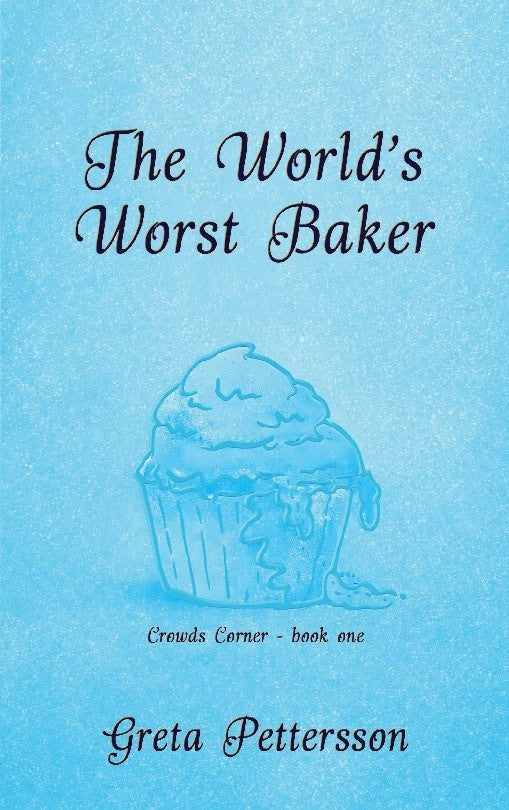 Greta Pettersson : The World's Worst Baker