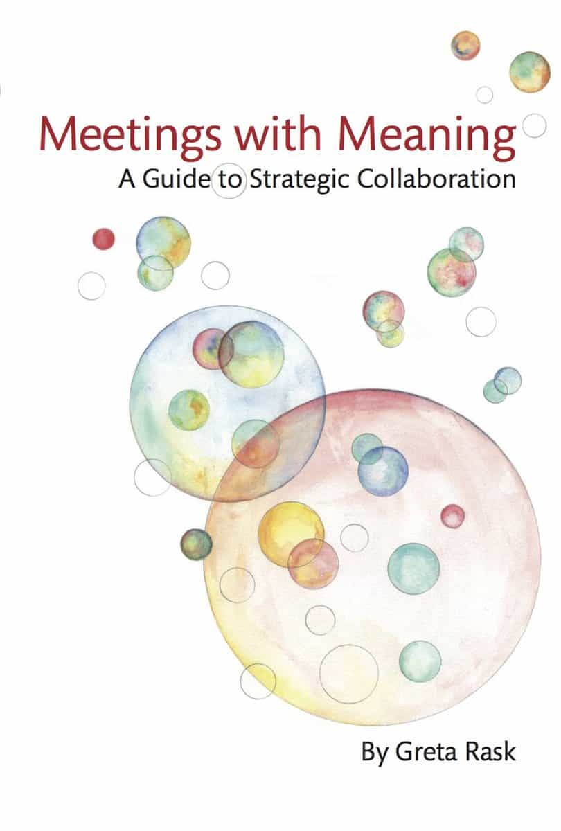 Greta Rask : Meetings with meaning : a guide to strategic collaboration