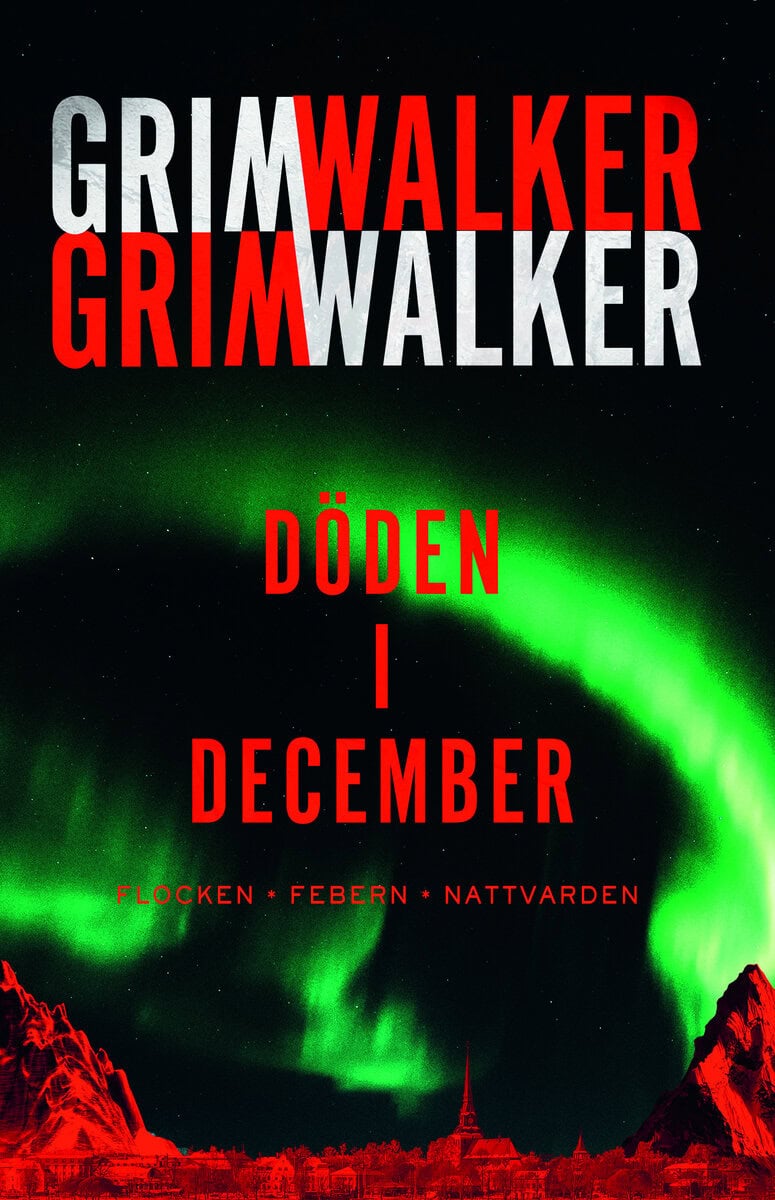 Grimwalker, Caroline ; Grimwalker, Leffe : Döden i December. Flocken, Febern, Nattvarden