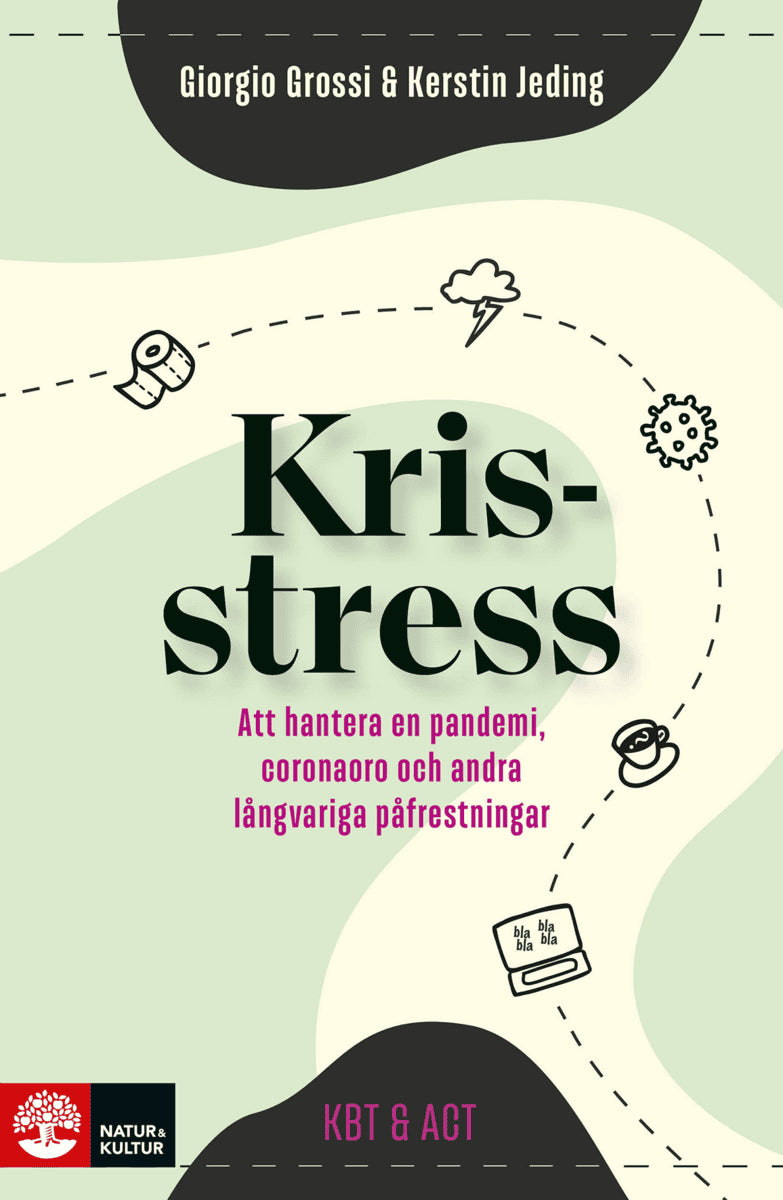 Grossi, Giorgio ; Jeding, Kerstin : Krisstress : att hantera en pandemi, coronaoro och andra långvariga påfrestningar