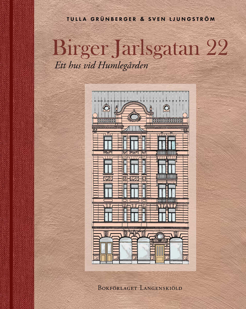 Grünberger, Tulla ; Ljungström, Sven : Birger Jarlsgatan 22 : ett hus vid Humlegården