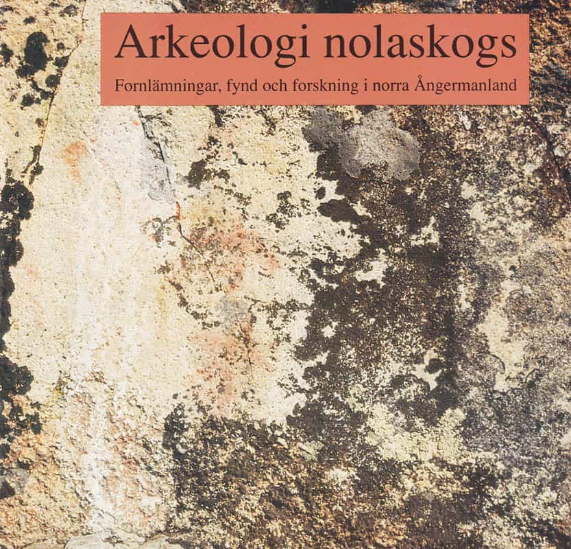 Grundberg, Leif ; Edblom, Lena [red.] : Arkeologi Nolaskogs