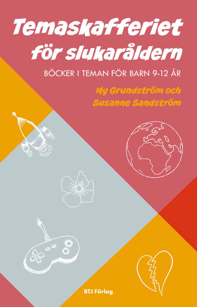 Grundström, My ; Sandström, Susanne : Temaskafferiet för slukaråldern : böcker i teman för barn 9-12 år