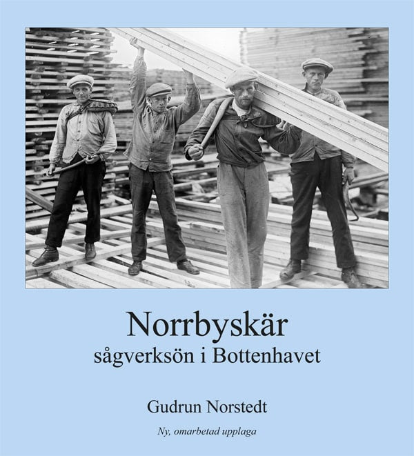 Gudrun Norstedt : Norrbyskär: sågverksön i Bottenhavet