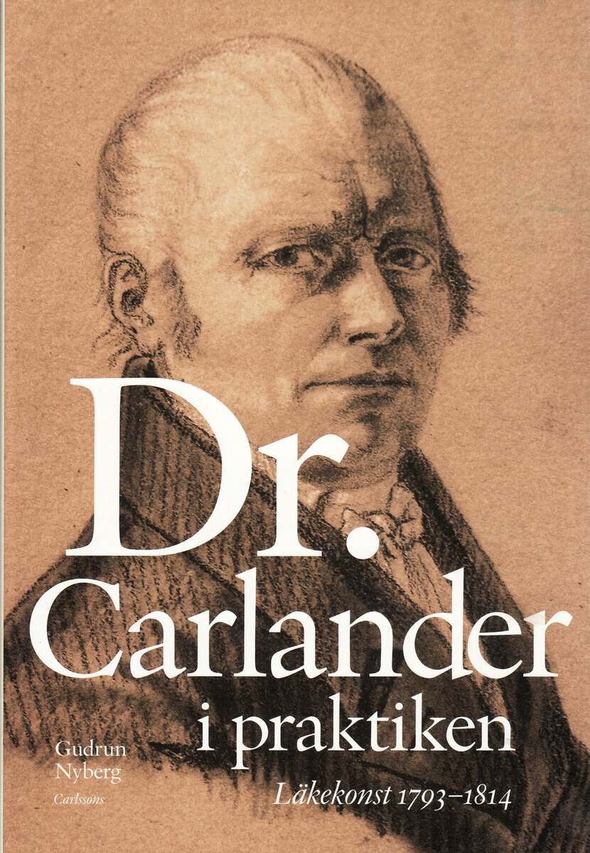 Gudrun Nyberg : Doktor Carlander i praktiken : läkarkonst 1793-1814