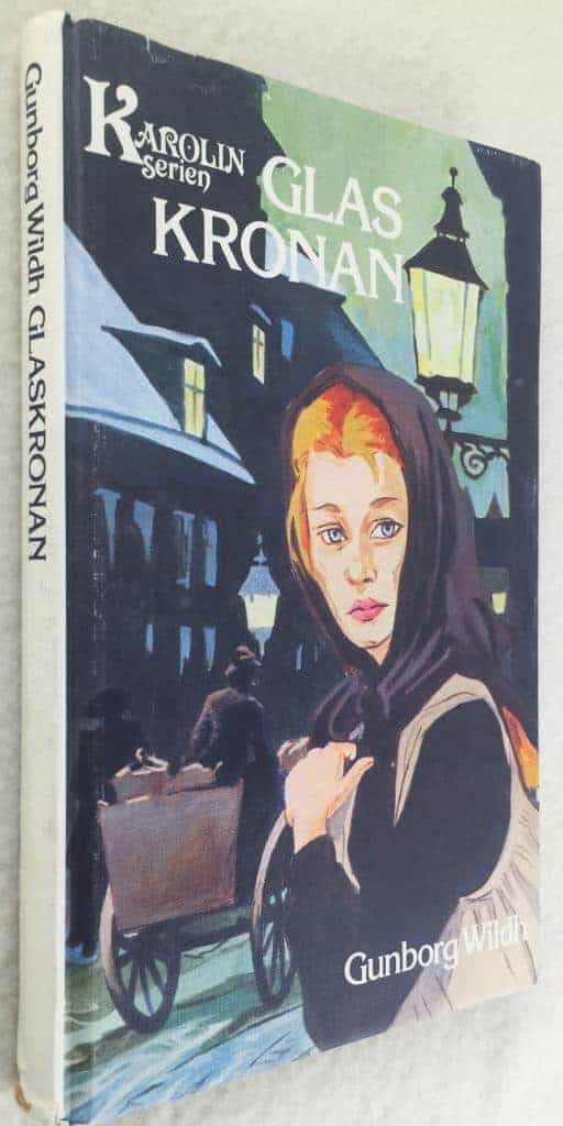 Gunborg Wildh : Glaskronan - Karolinserien - Bok 4