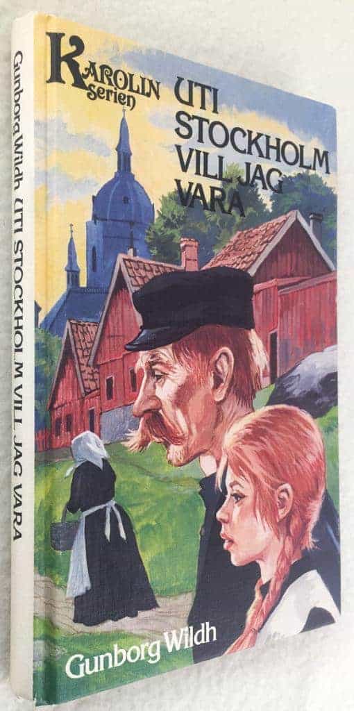 Gunborg Wildh : Uti Stockholm vill jag vara - Karolinserien - Bok 3