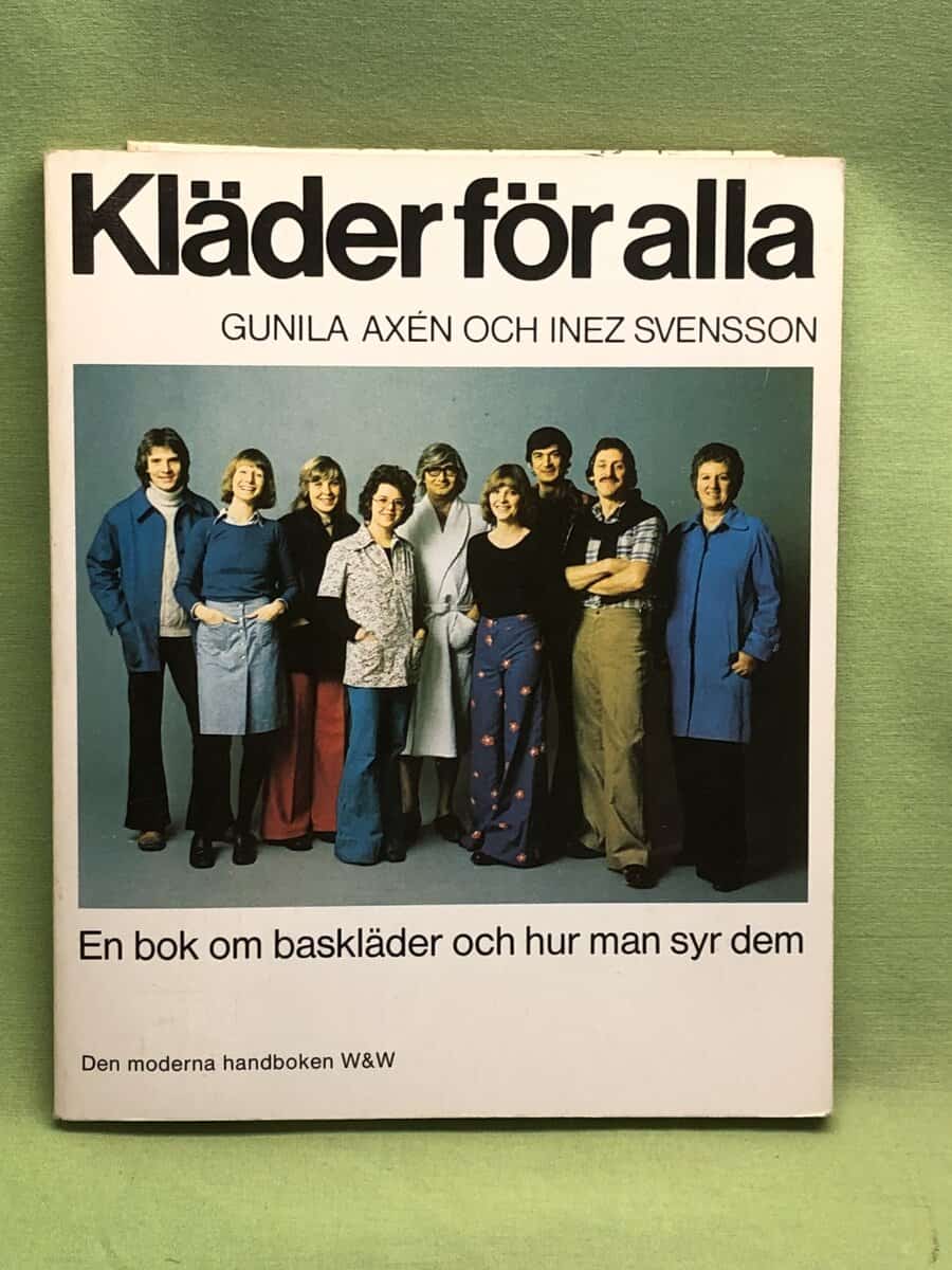 Gunila Axén ; Inez Svensson : Kläder för alla. En bok om baskläder och hur man syr dem
