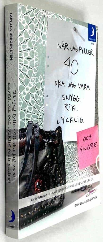 Gunilla Bergensten : När jag fyller 40 ska jag vara snygg, rik och lycklig (och yngre)